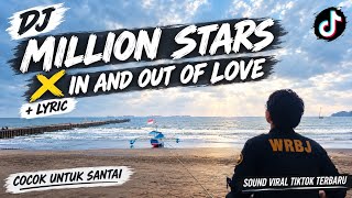DJ MILLION STARS x IN AND OUT OF LOVE 🔥 | LAGU DJ VIRAL TIKTOK TERBARU | Lyrics