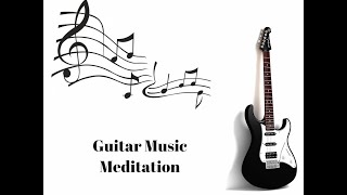 Relaxing Guitar Music | Guitar Music | Meditation Music | Peaceful Music | Instrumental Music