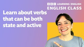 English Class: Verbs that can be both state and active
