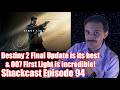 Destiny 2 Final Update is among its best &amp; 007 First Light is incredible! | Shackcast Episode 94