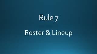 Rule 7 -- Roster & Lineup