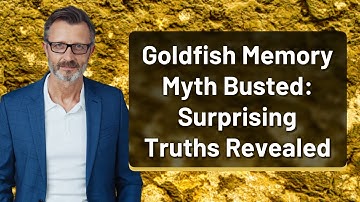 Goldfish Memory Myth Busted: Surprising Truths Revealed