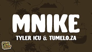 Tyler ICU & Tumelo.za - Mnike (Remix) [Lyrics] ft. Dj Maphorisa, Shallipopi, Lojay, Ceeka RSA Tyrone
