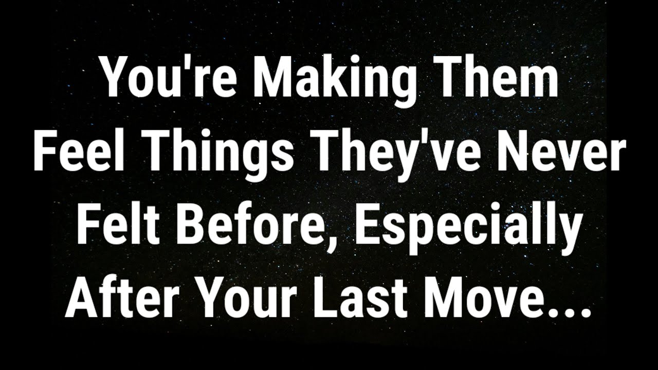 💌 You're making them feel things they've never felt before... current