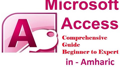 Microsoft Access:  Beginner to Expert  Guide   in Amharic