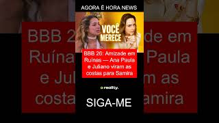 BBB 26: Amizade em Ruínas — Ana Paula e Juliano viram as costas para Samira