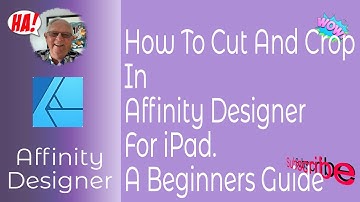 How To Cut And Crop In Affinity Designer For iPad. A Beginners Guide