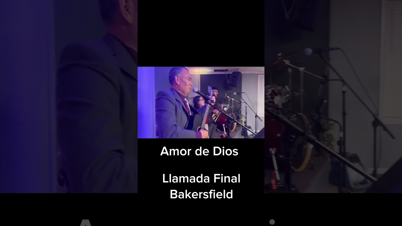 Amor de Dios Llamada Final Bakersfield... 