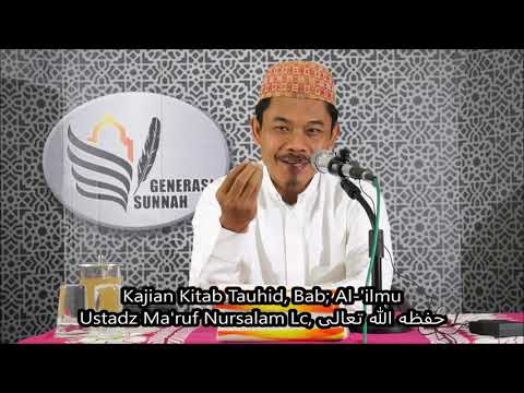Kajian Kitab Tauhid, Bab; Al-'ilmu - Ustadz Ma'ruf Nursalam Lc, حفظه الله تعالى