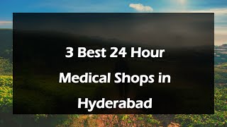3 Best 24 hour medical shops in Hyderabad Telangana 2025 pharmacies