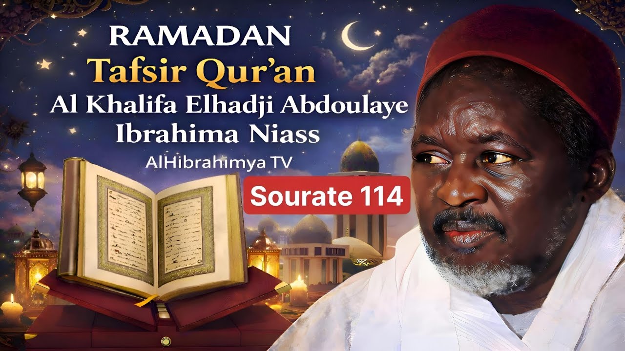 Tafsir Qur'an Sourate 114 Al Khalifa Elhadji Abdoulaye Ibrahima Niass 
