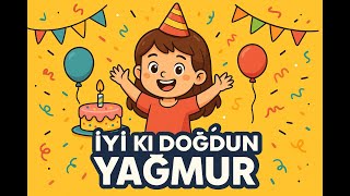 İyi Ki Doğdun Yağmur 🥳Neşeli Doğum Günü Şarkısı