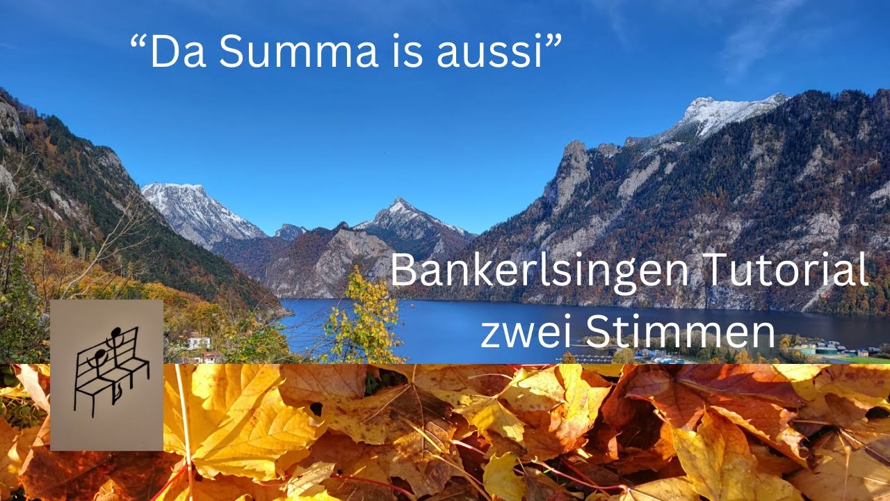 Da Summa is aussi, miteinander singen Tutorial Volkslied Bankerlsingen