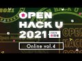 Open Hack U 2021 Online Vol.4 プレゼンテーション・作品展示会・表彰式【全編】