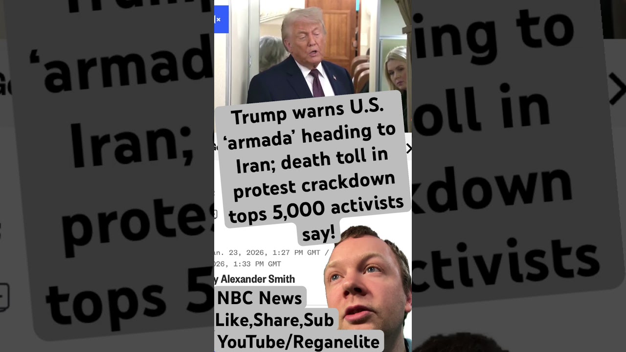 Trump warns U.S. ‘armada’ heading to Iran; death toll in protest crackdown tops 5,000 activists say!