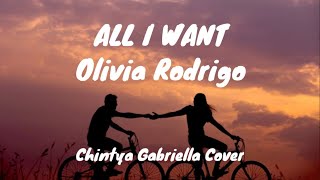 All I Want - Olivia Rodrigo Cover   Lirik Chintya Gabriella