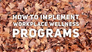 How to Implement Workplace Wellness Programs – HR Workplace Wellness Programs