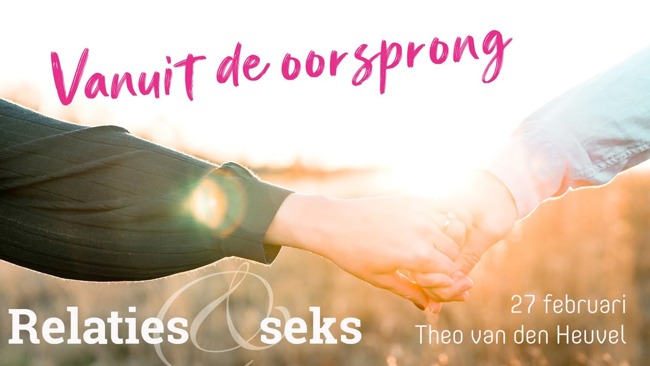 Vanuit de oorsprong | Relatie & Seks - YouTube