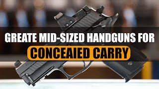 TOP 8 Great Mid-Sized Handguns for Concealed Carry and Self Defense || T-MAN REVIEW TOP 8 Great Mid-Sized Handguns for Concealed Carry and Self Defense || T-MAN REVIEW
