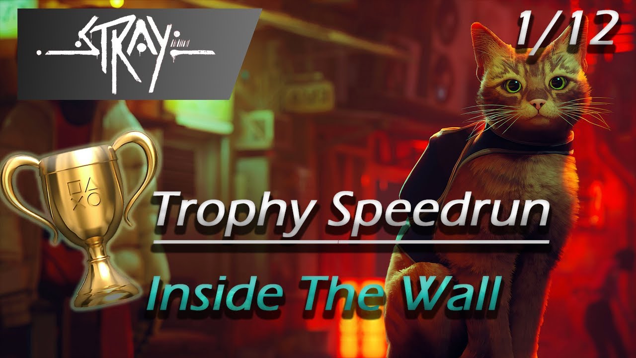 Stray: Chapter 1/12 - Inside The Wall - Trophy speedrun (I Am Speed)