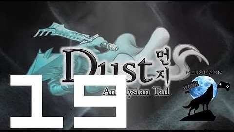 Dust: An Elysian Tail - Walkthrough Part 19 END // Persegan Plays