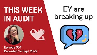 EY are breaking up! This Week In Audit Rebooted Ep001 by AmandaLovesToAudit 8,830 views 1 year ago 20 minutes