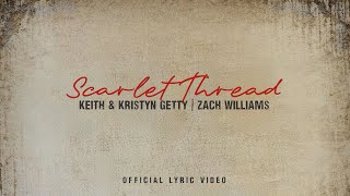 Scarlet Thread (Lyric Video) - Keith & Kristyn Getty, Zach Williams chords