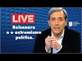 Live: Bolsonaro e o extremismo político. 04/06/20