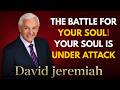 The Battle For Your Soul | Dr. David Jeremiah Powerful Sermon