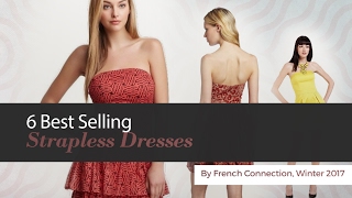 6 Best Selling Strapless Dresses By French Connection, Winter 2017