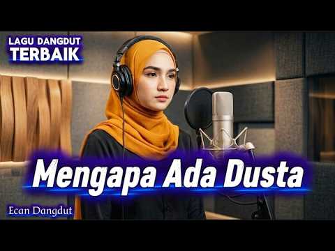 Mengapa Ada Dusta - Cover Dangdut Terbaik - Ecan Dangdut