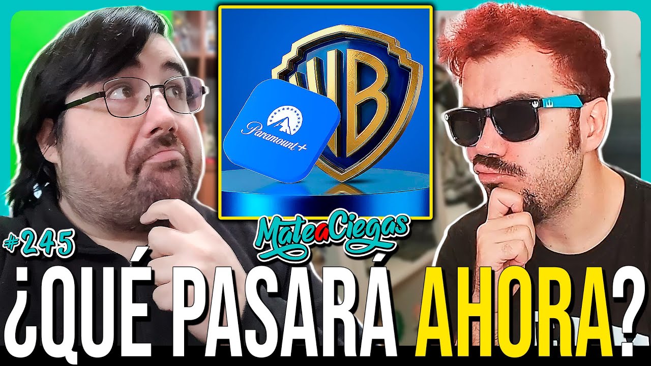 Paramount COMPRA Warner ¿Y AHORA QUÉ? TODO Lo que Sabemos | Mate a Ciegas #245
