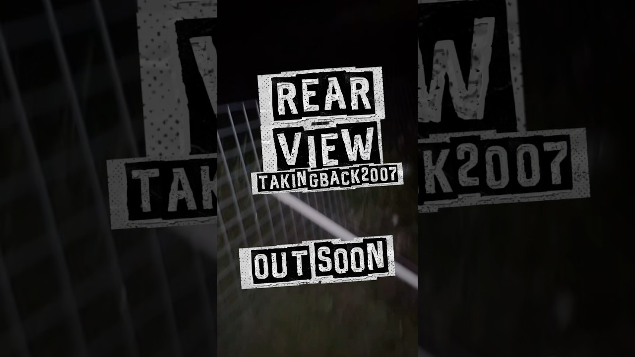 Rear View - TakingBack2007 #takingback2007