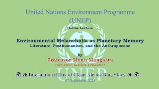 Environmental Melancholia as Planetary Memory | Prof Manu Mangattu | UNEP Commemoration Lecture