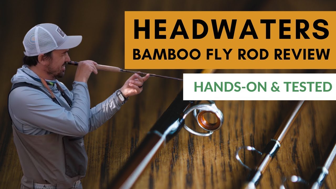 Headwaters Bamboo Rod Review (Hands-On & Fished)