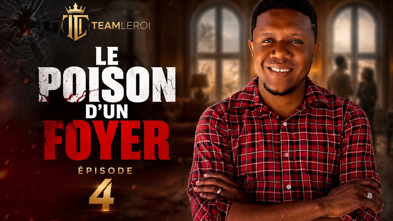 LE POISON D’UN FOYER épisode 4 Mini série 2026