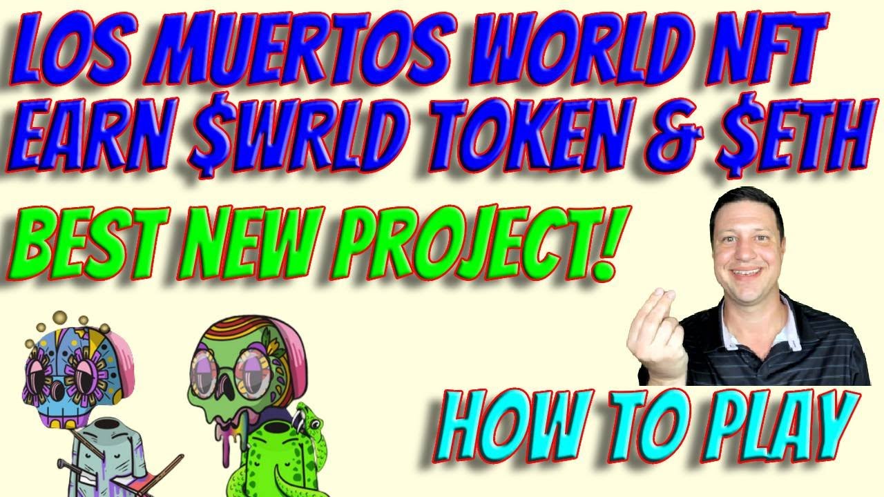 Earn $WRLD with Los Muertos World NFT Collection Full P2E Metaverse NFT World based P2E how to play