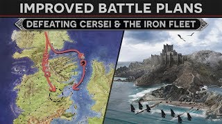 Improved Battle Plans  Defeating Cersei and the Iron Fleet (How To Fix Season 8 Episode 4)