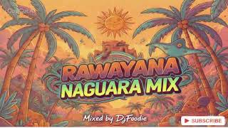 🔥 Naguara Mix – Full Rawayana | DjFoodie