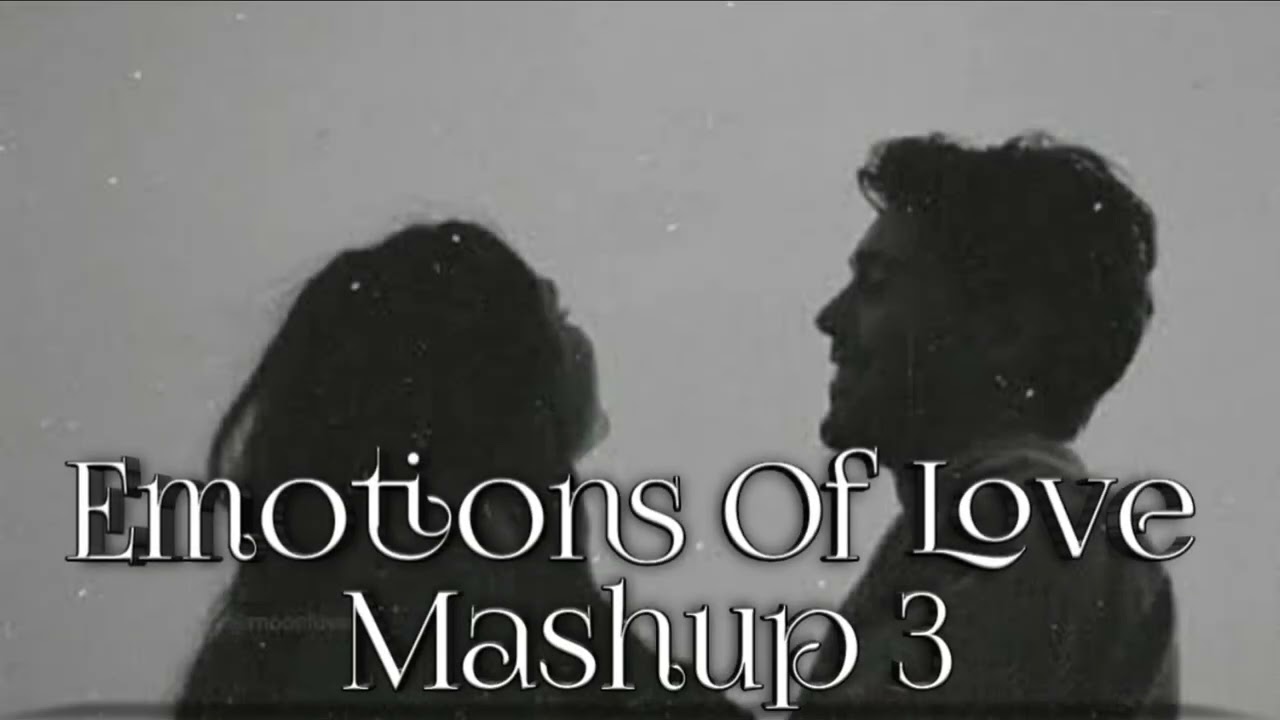 Emotions Of Love Mashup 3 / Bollywood Songs Mashup / By ZK Creation