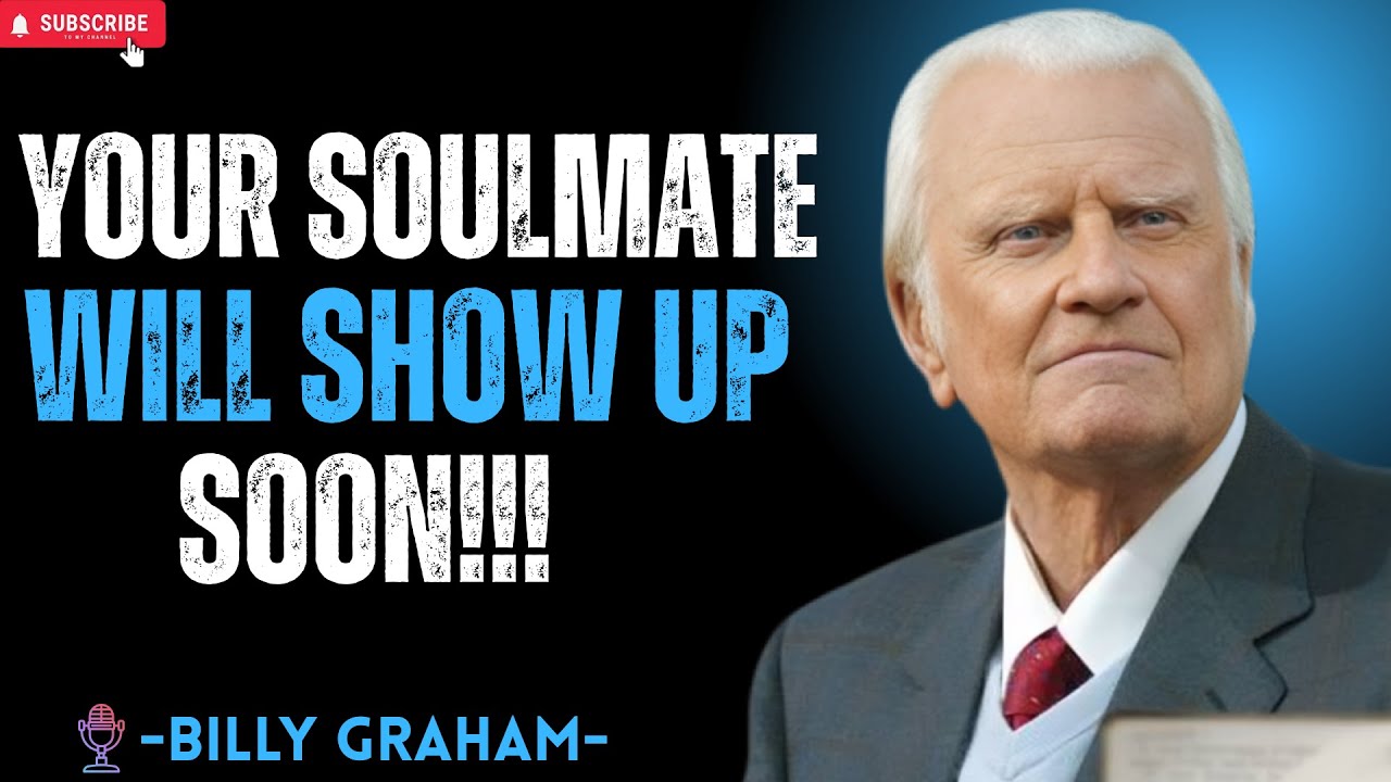 7 SIGNS YOUR SOULMATE WILL SHOW UP SOON | Billy Graham Motivational Speech!