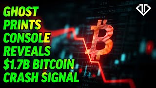 Ghost Prints Console Reveals $1.7B Bitcoin Crash Signal News