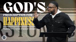 God's Prescription for Happiness  |  Matthew 5  |  Brian Shannon