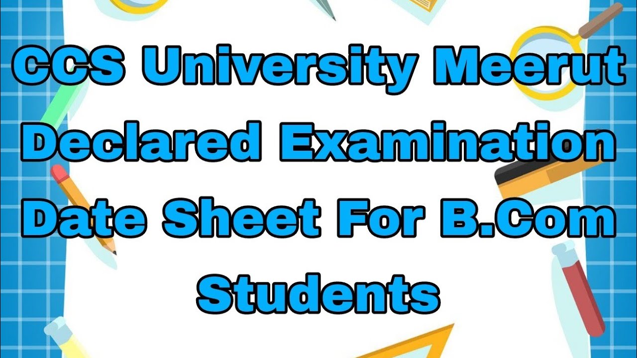 CCS University Meerut Declared Examination Date Sheet For B.Com Students