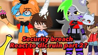 Video thumbnail of "⚠️FNAF Security breach💢 // SB react to💢 ruin DLC 🔥gacha club🔥part 2 special AU?"