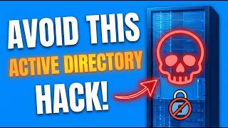 Avoid This Active Directory Hack!