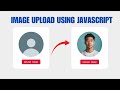 How to Upload Images on Your Website with JavaScript | HTMl &amp; CSS