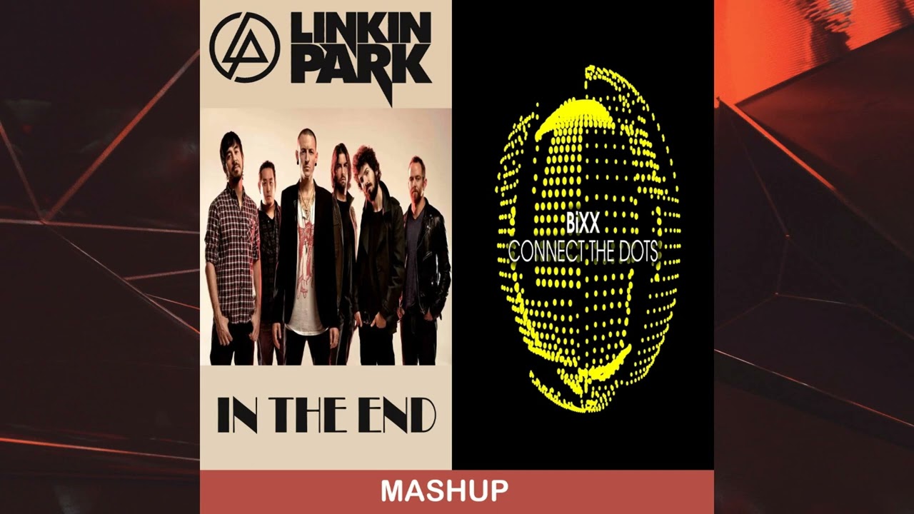 Linkin Park - In The End & BiXX - Connect The Dots (Kaffa Mashup)