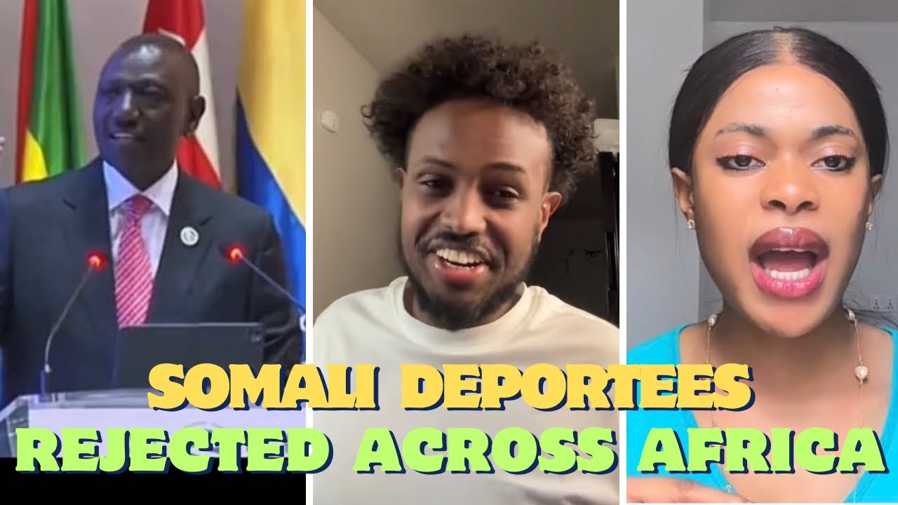 SOMALI Deportees Face Rejection Across Africa — Here’s What Happened