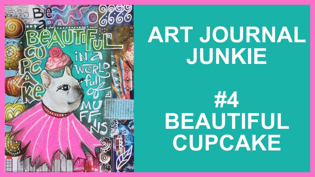 Art Journal Junkie 4 Beautiful Cupcake